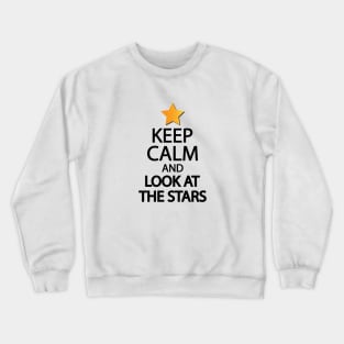 Keep calm and look at the stars Crewneck Sweatshirt